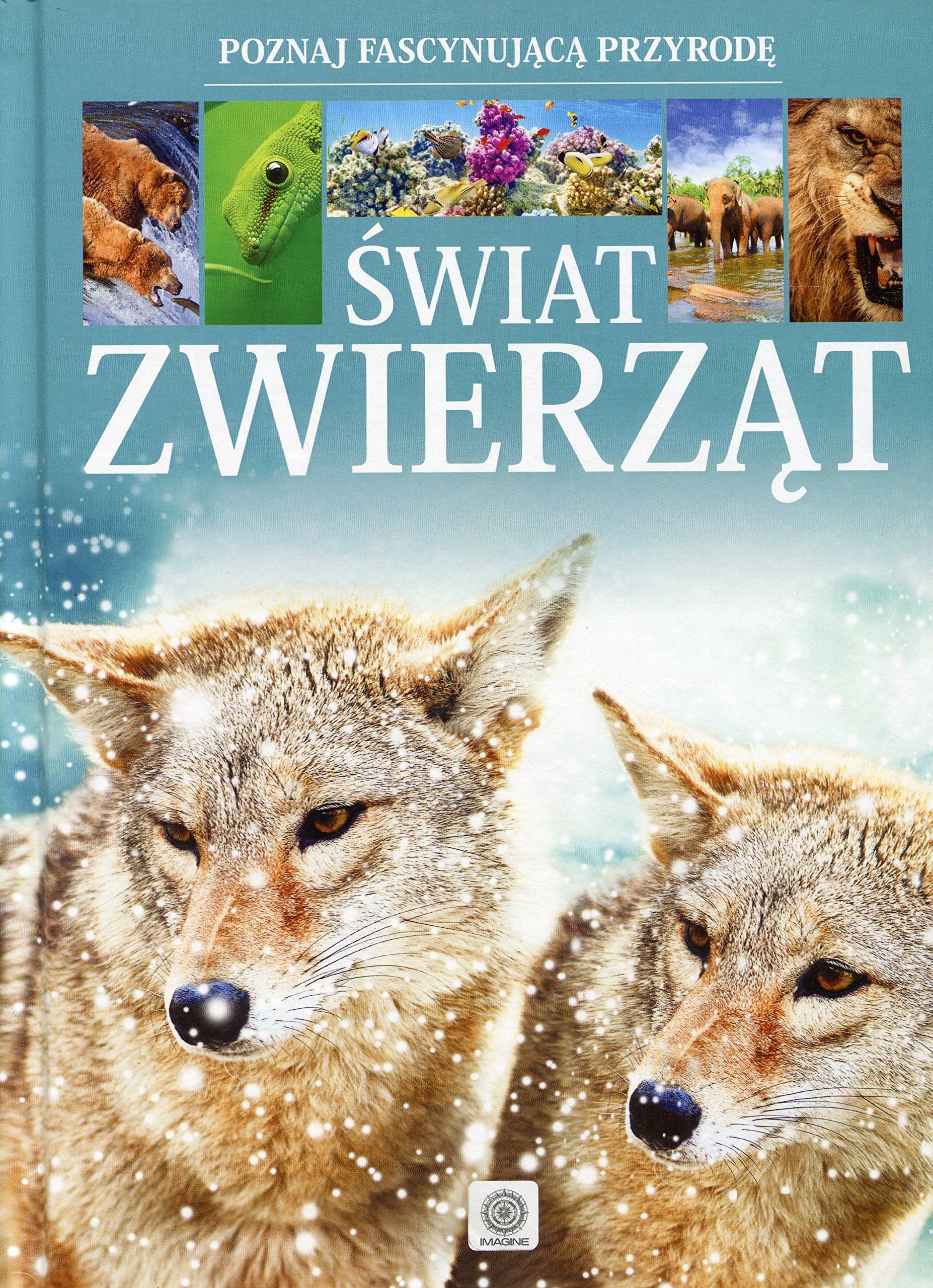Świat zwierząt: Poznaj fascynującą przyrodę (IMAGINE) Books
