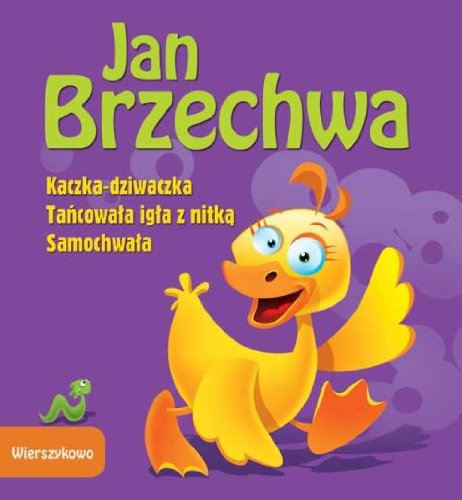 Wierszykowo Kaczka-dziwaczka Tańcowała igła z nitką Samochwała book