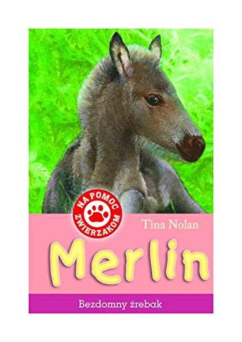 Na Pomoc Zwierzakom Merlin Bezdomny Ĺšrebak - Tina Nolan book
