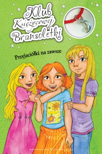 Klub Księżycowej Bransoletki Przyjaciółki na zawsze book