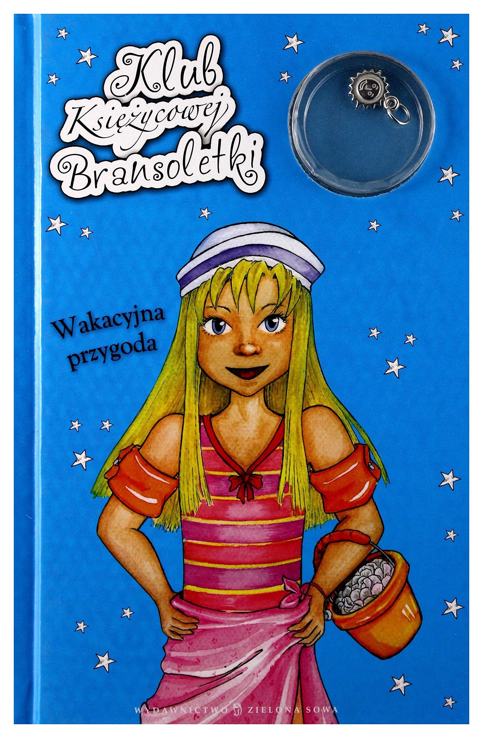 Klub Ksiezycowej Bransoletki Wakacyjna przygoda (KLUB KSIĘŻYCOWEJ BRANSOLETKI) Novels & Short Stories