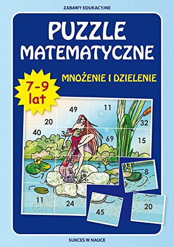 Puzzle matematyczne 7-9 lat: Mnożenie i dzielenie (SUKCES W NAUCE) Books