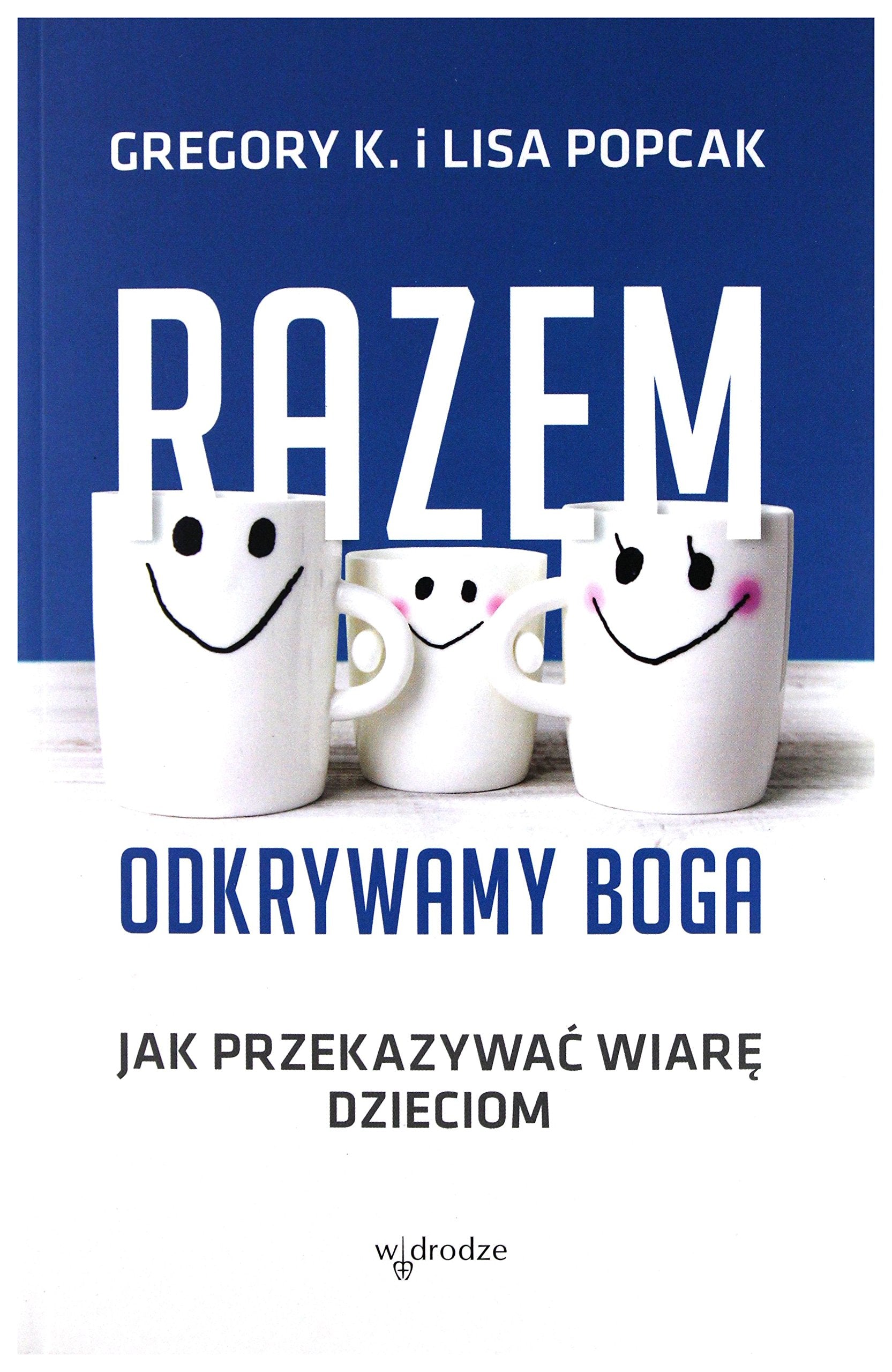 Razem odkrywamy Boga: Jak przekazywać wiarę dzieciom Social Sciences