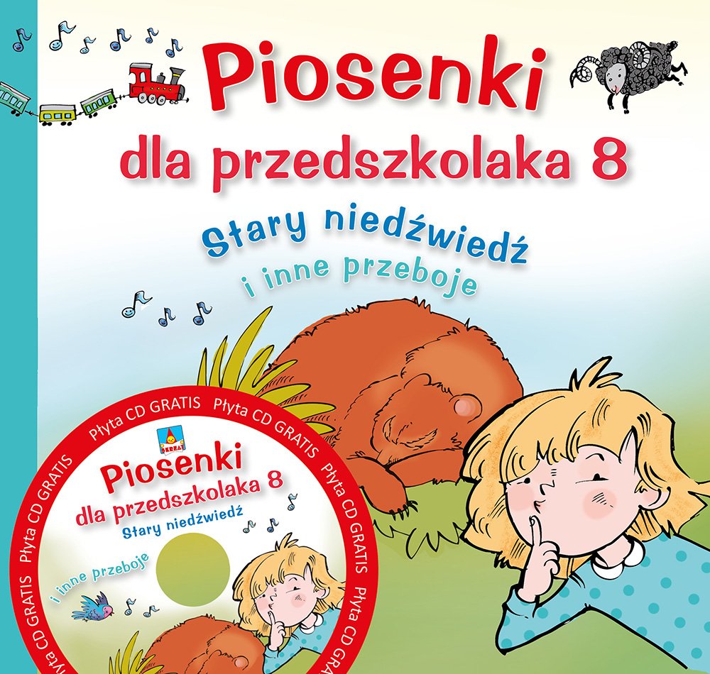Piosenki dla przedszkolaka 8. „Stary niedźwiedź mocno śpi” i inne przeboje Books