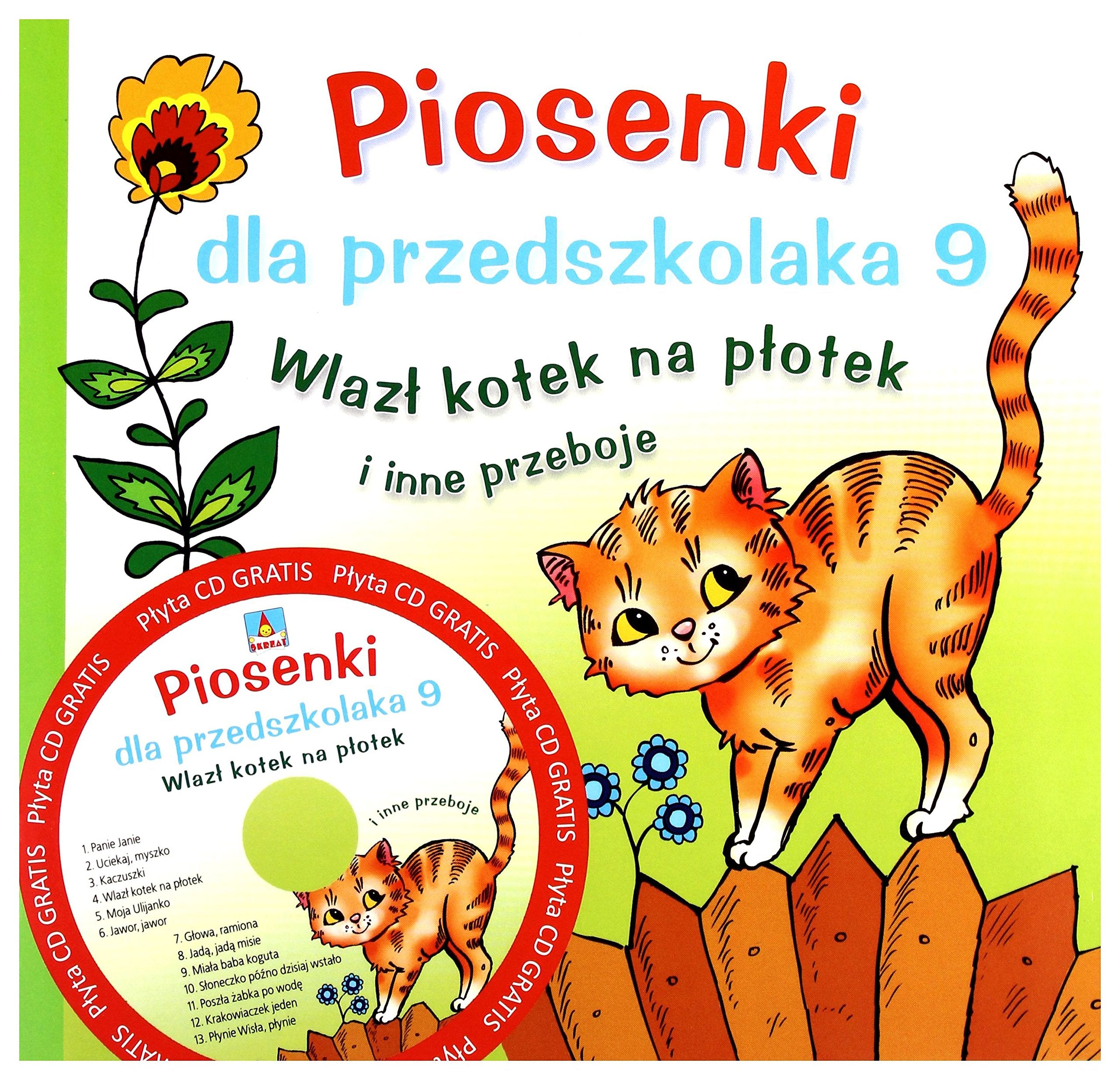 Piosenki dla przedszkolaka 9. Wlazł kotek na płotek i inne przeboje Books