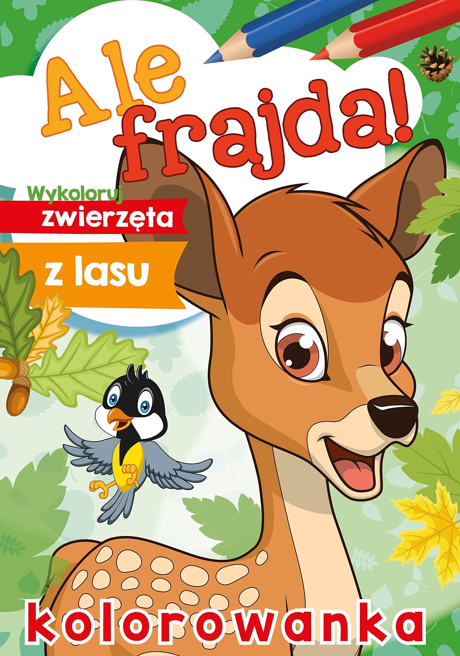 Ale frajda! Wykoloruj zwierzęta z lasu Books