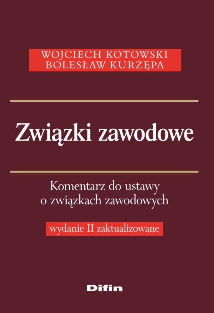 Zwiazki zawodowe: Komentarz do ustawy o związkach zawodowych Law