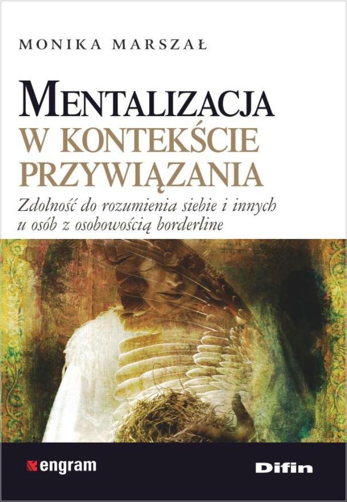 Mentalizacja w kontekscie przywiazania: Zdolność do rozumienia siebie i innych u osób z osobowością borderline (ENGRAM) Social Sciences