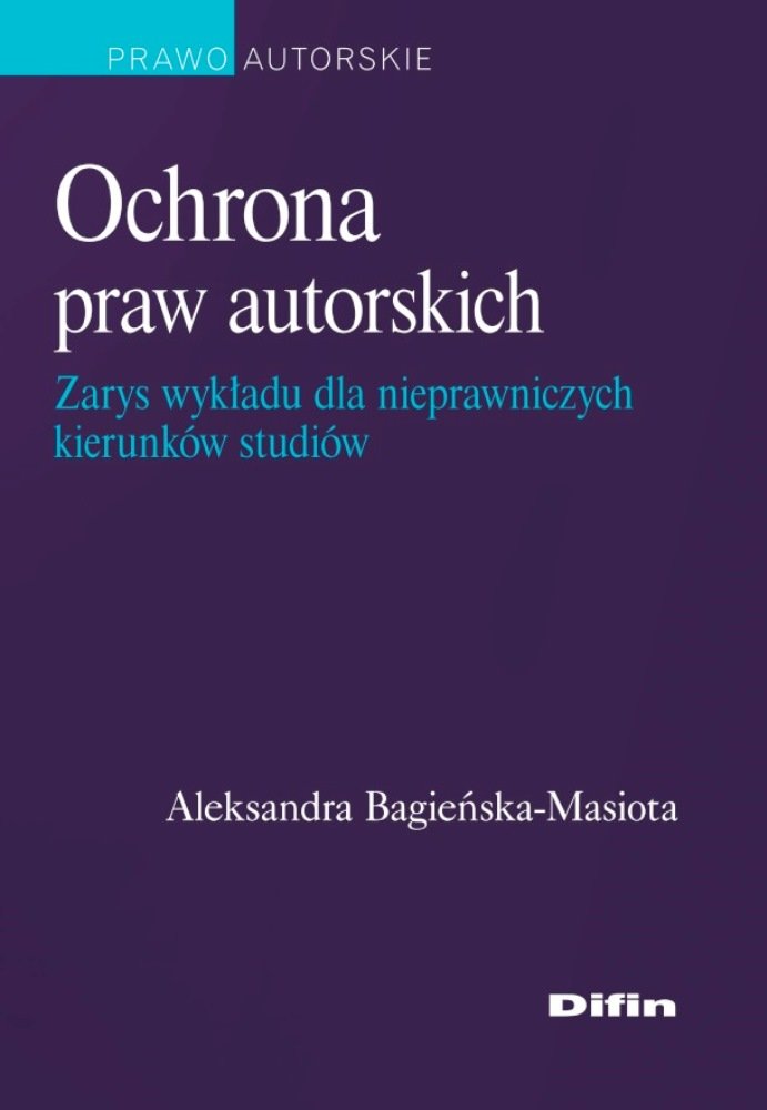 Ochrona praw autorskich: Zarys wykładu dla nieprawniczych kierunków studiów Law