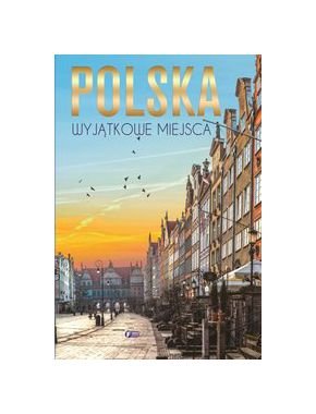 Polska. Wyjątkowe miejsca (twarda) Books