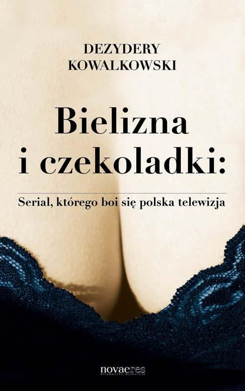Bielizna i czekoladki Serial, ktorego boi sie polska telewizja book
