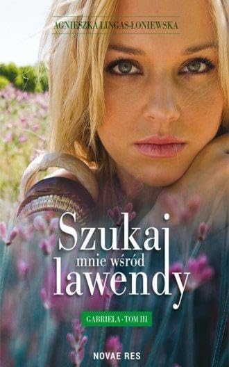 Szukaj mnie wsrod lawendy Gabriela Tom 3 Contemporary literature