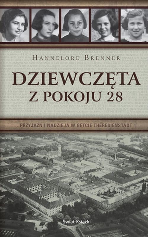 Dziewczeta z pokoju 28: Przyjazn i nadzieja w getcie Theresienstadt book