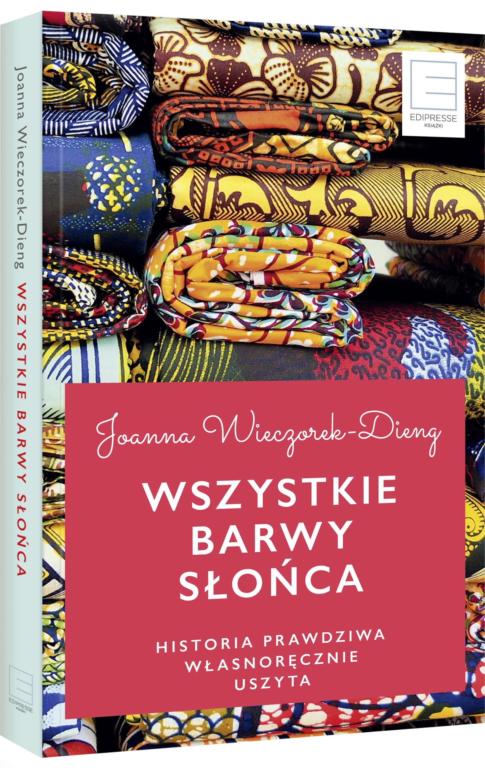Wszystkie barwy slonca Historie prawdziwe wlasnorecznie uszyte Memories