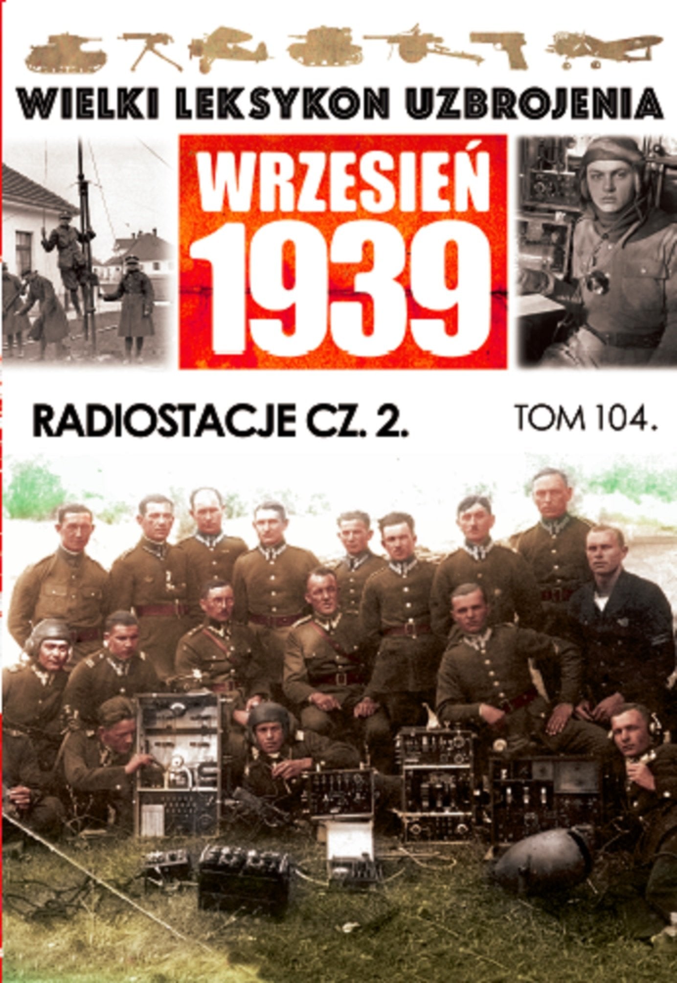 Wielki Leksykon Uzbrojenia Wrzesien 1939 Tom 104 Radiostacje Czesc 2 Reference Books