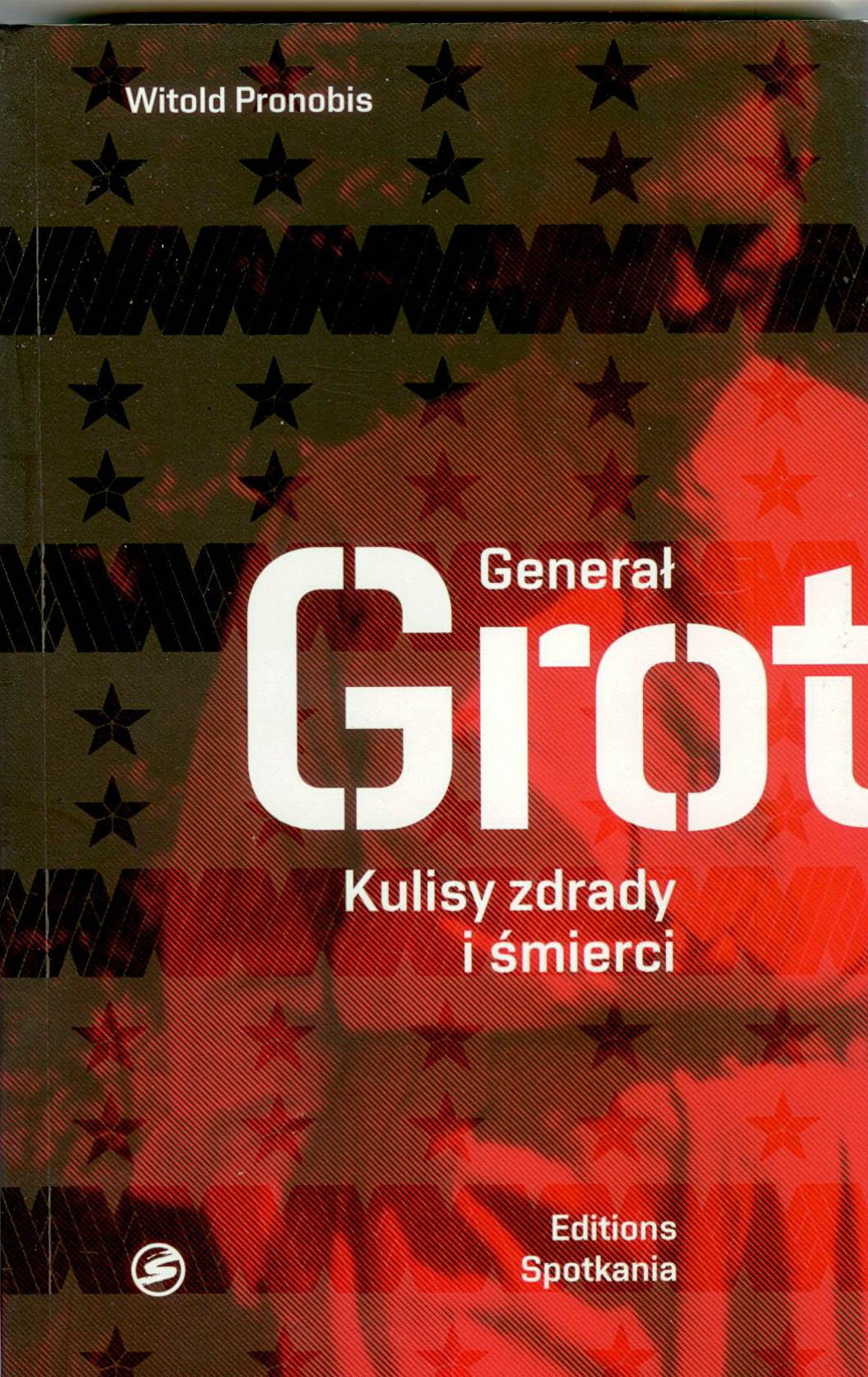 General Grot: Kulisy zdrady i śmierci Biographies & Memoirs