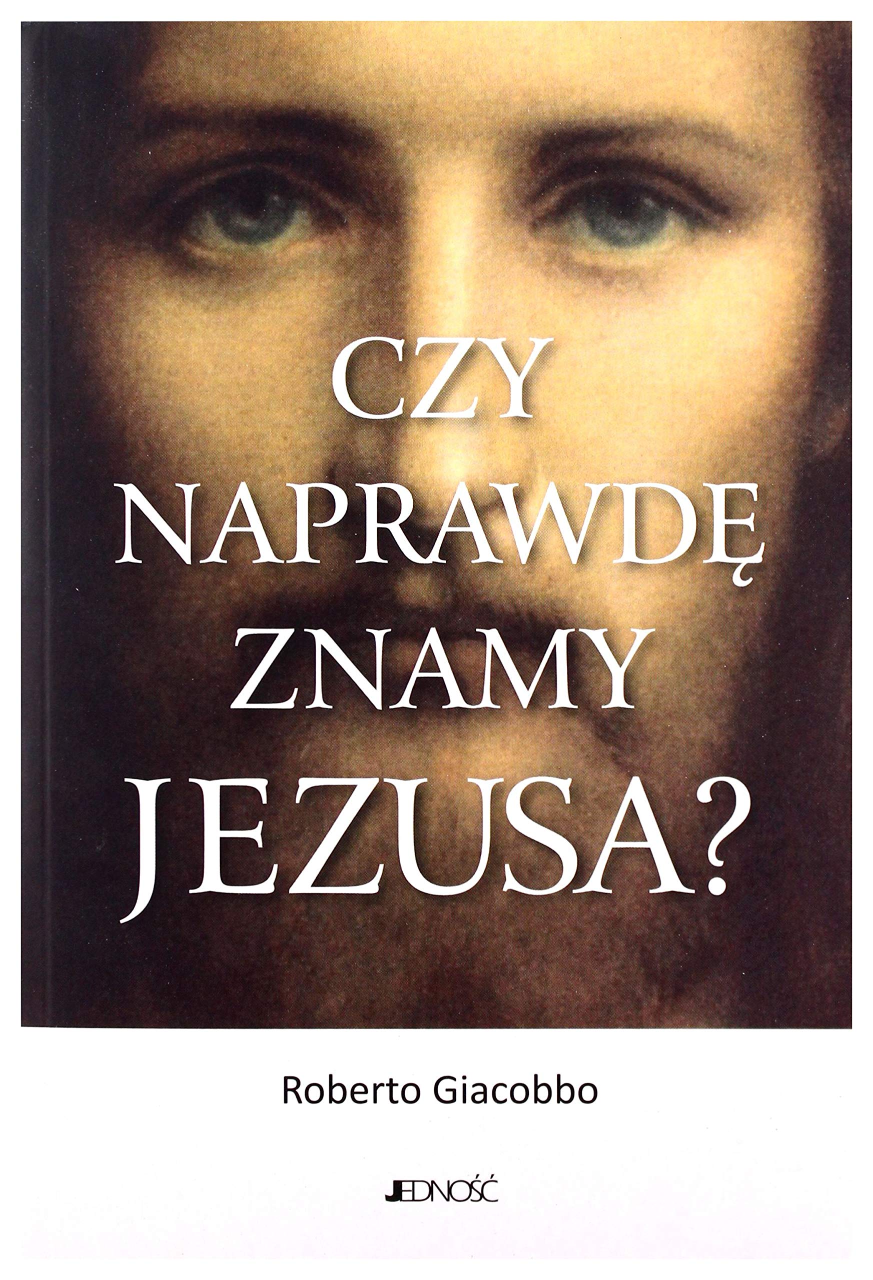 Czy naprawdÄ znamy Jezusa - Roberto Giacobbo book