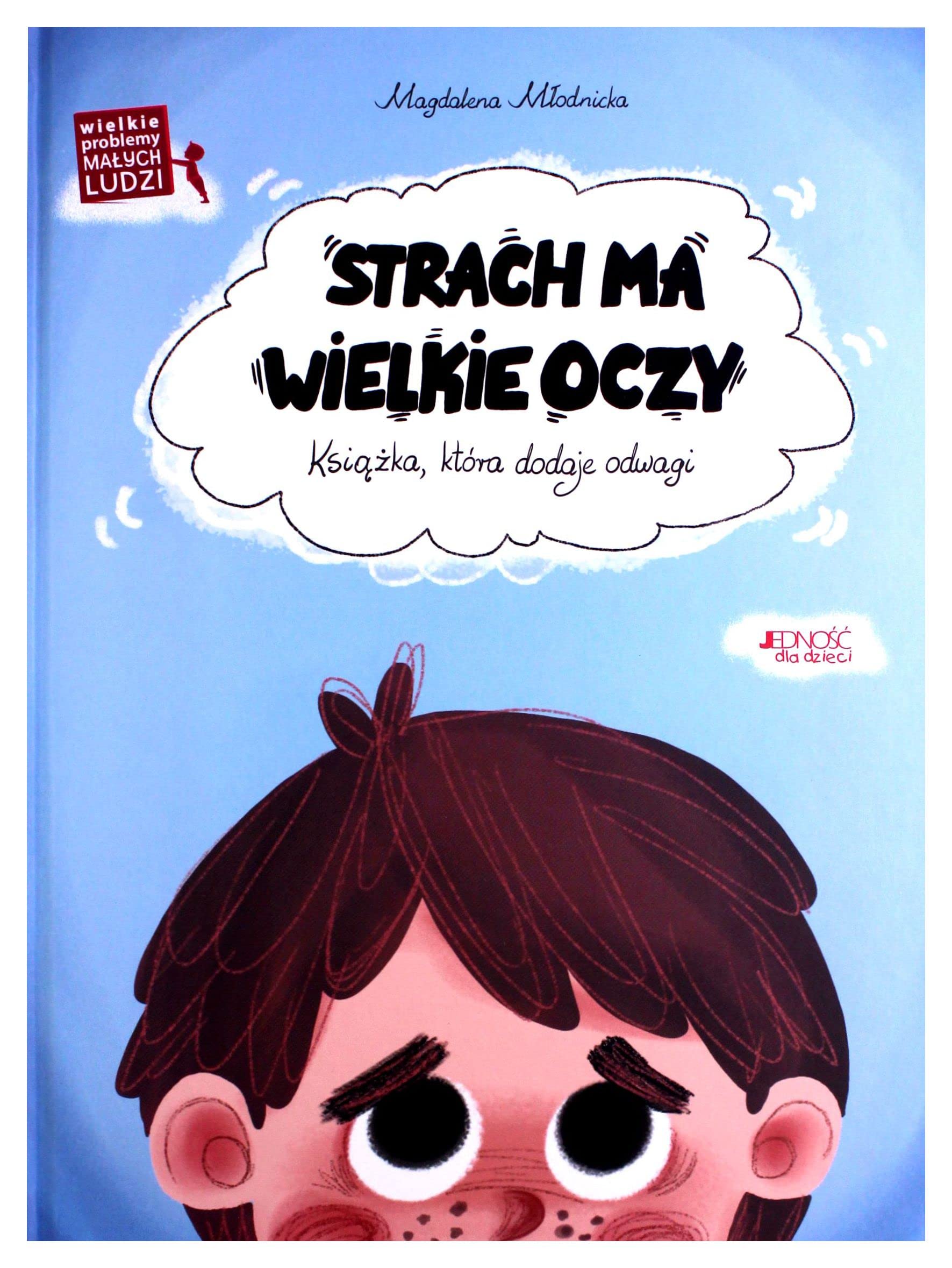 Strach ma wielkie oczy: Książka, która dodaje odwagi (WIELKIE PROBLEMY MAŁYCH LUDZI) Books