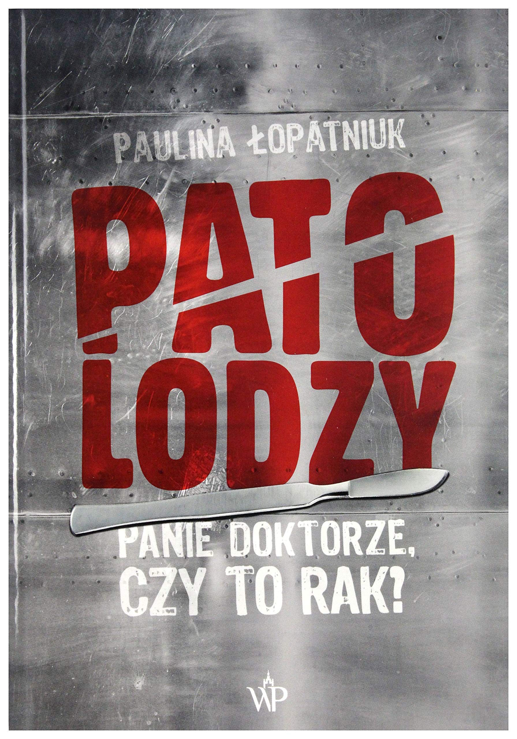 Patolodzy: Panie doktorze, czy to rak? Books