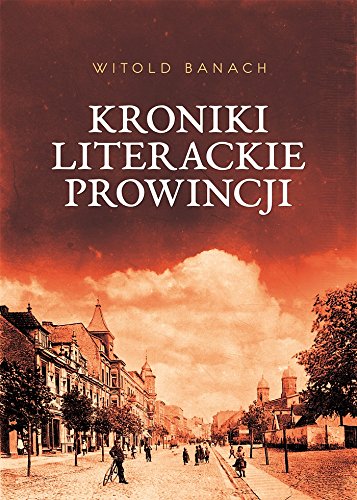 Kroniki literackie prowincji Essays & Short Stories