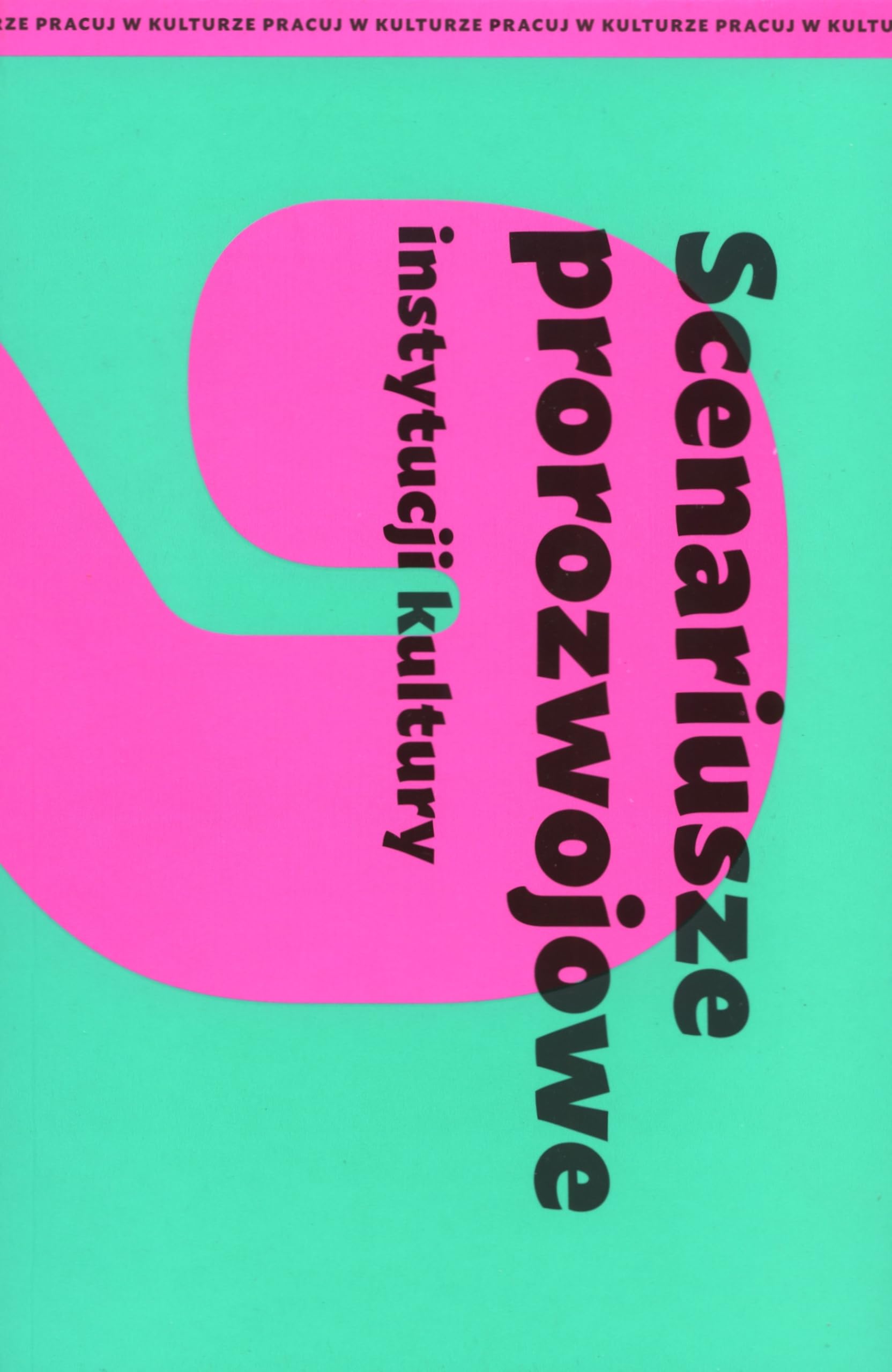 Scenariusze prorozwojowe instytucji kultury Books