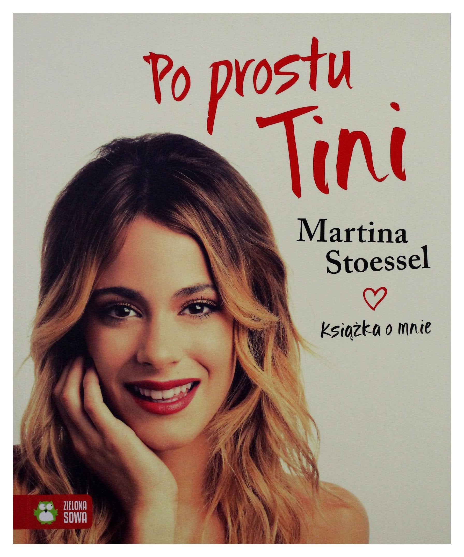 Po prostu Tini. Stoessel Martina. Ksiazka o mnie Books