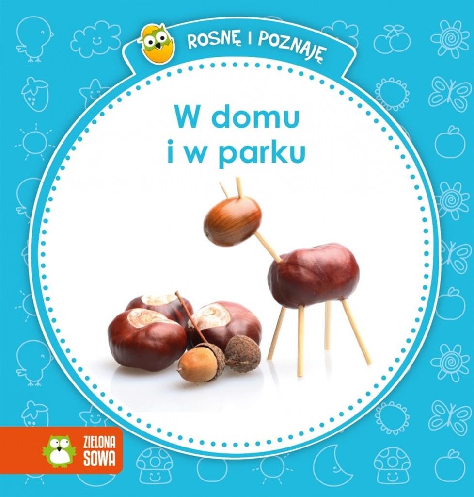 Rosnę i poznaję W domu i w parku Books