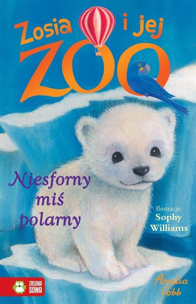 Zosia i jej zoo Tom 7 Niesforny mis polarny book