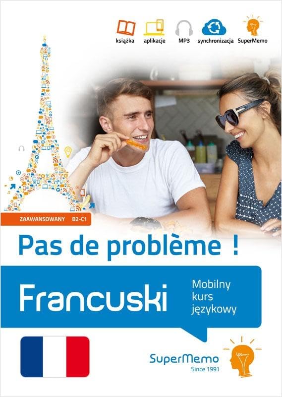 Francuski. Pas de problème ! Mobilny kurs jezykowy (poziom zaawansowany B2-C1): Mobilny kurs językowy (poziom zaawansowany B2-C1) (BEZ PROBLEMU!) Foreign Languages ​​& Dictionaries