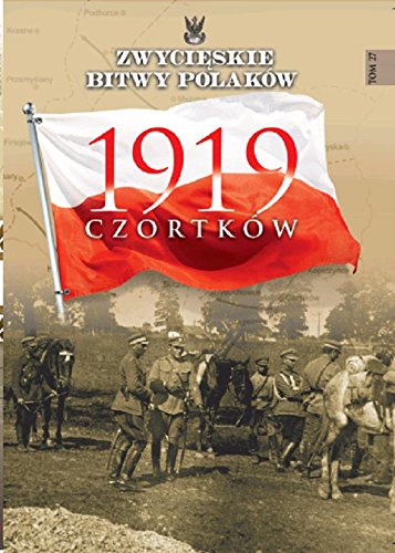 Czortkow 1919 (ZWYCIĘSKIE BITWY POLAKÓW) Social Sciences