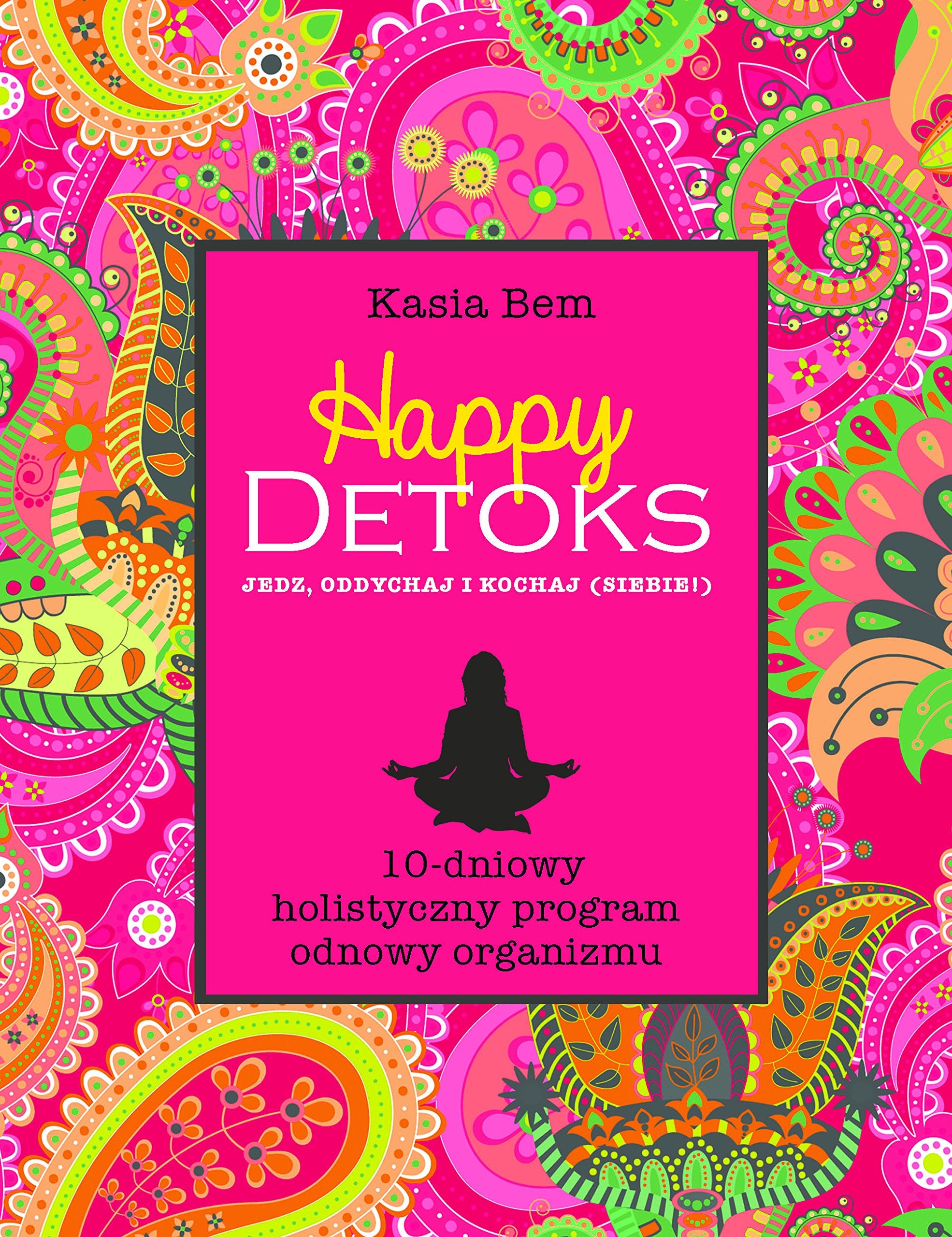 Happy detoks: Jedz oddychaj i kochaj (siebie!) Medicine