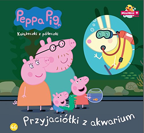 Świnka Peppa Książeczki z półeczki Tom 46 Przyjaciółki z akwarium book