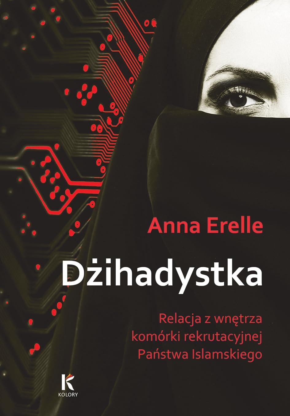 Dżihadystka: Relacja z wnętrza komórki rekrutacyjnej Państwa Islamskiego book