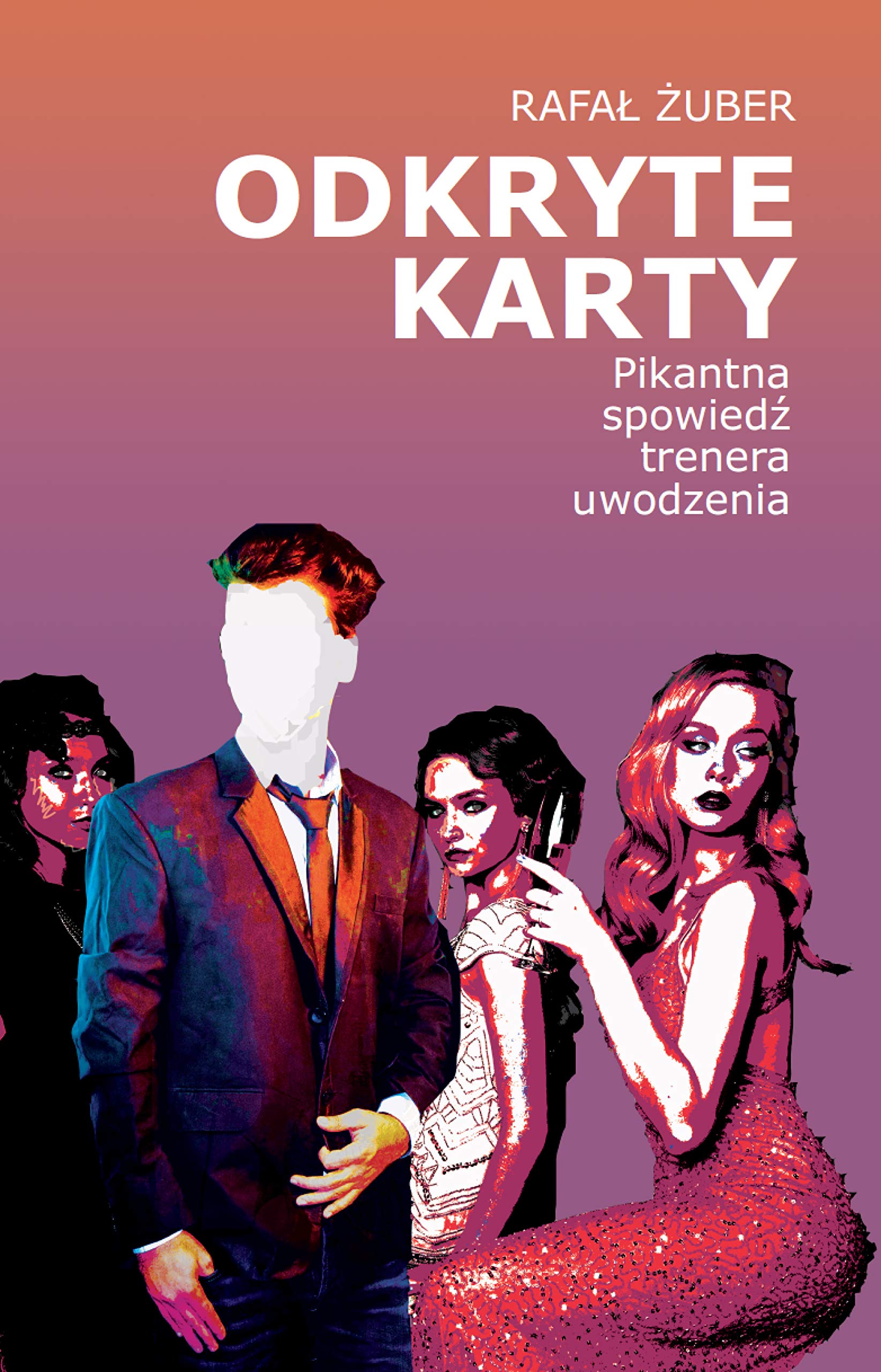 Odkryte karty: Pikantna spowiedź trenera uwodzenia Books