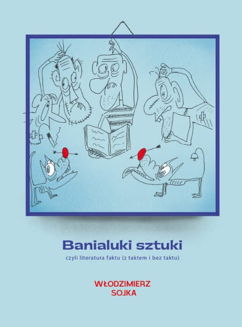 Banialuki sztuki, czyli literatura faktu: (z taktem i bez taktu) Books