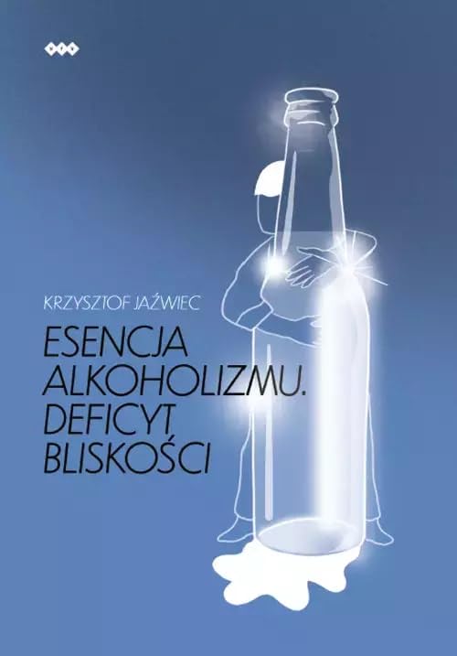 Esencja alkoholizmu. Deficyt bliskości Books