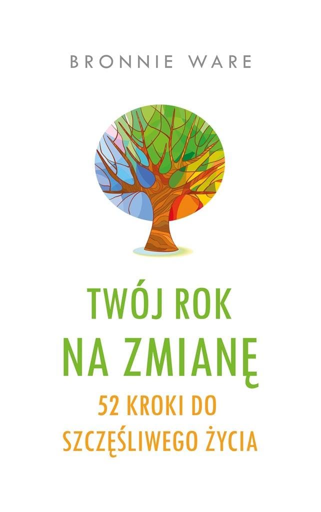 Twoj rok na zmiane: 52 kroki do szczęśliwego życia Business, Finance & Career
