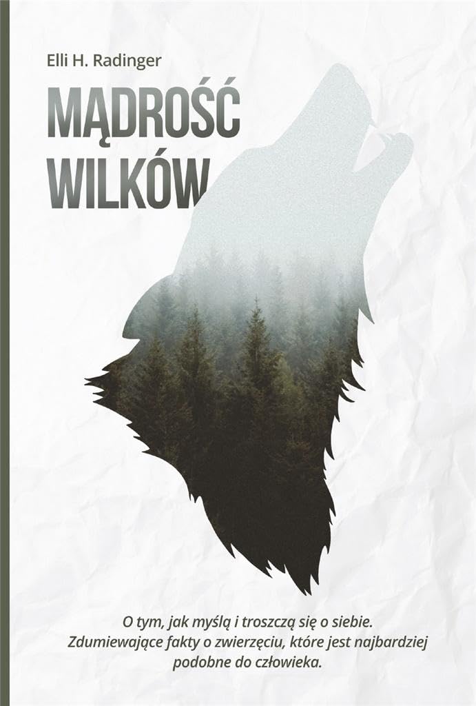 Mądrość wilków: O tym, jak myślą i troszczą się o siebie. Zdumiewające fakty o zwierzęciu, które jest nam bliższe, niż się wydaje book