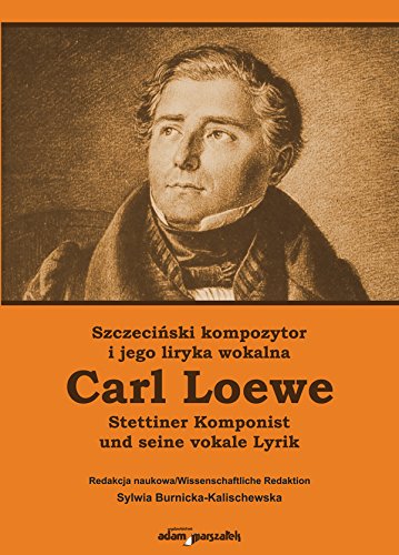 Szczecinski kompozytor Carl Loewe i jego liryka wokalna Stettiner Komponist Carl Loewe und seine vokale Lyrik Memories