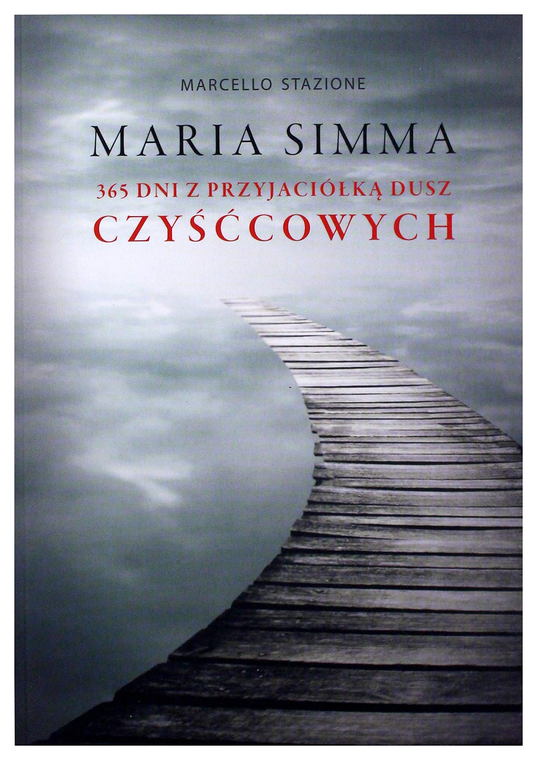 Maria Simma. 365 dni z przyjaciĂlĹkÄ dusz czyĹÄcowych - Marcello Stazione Books