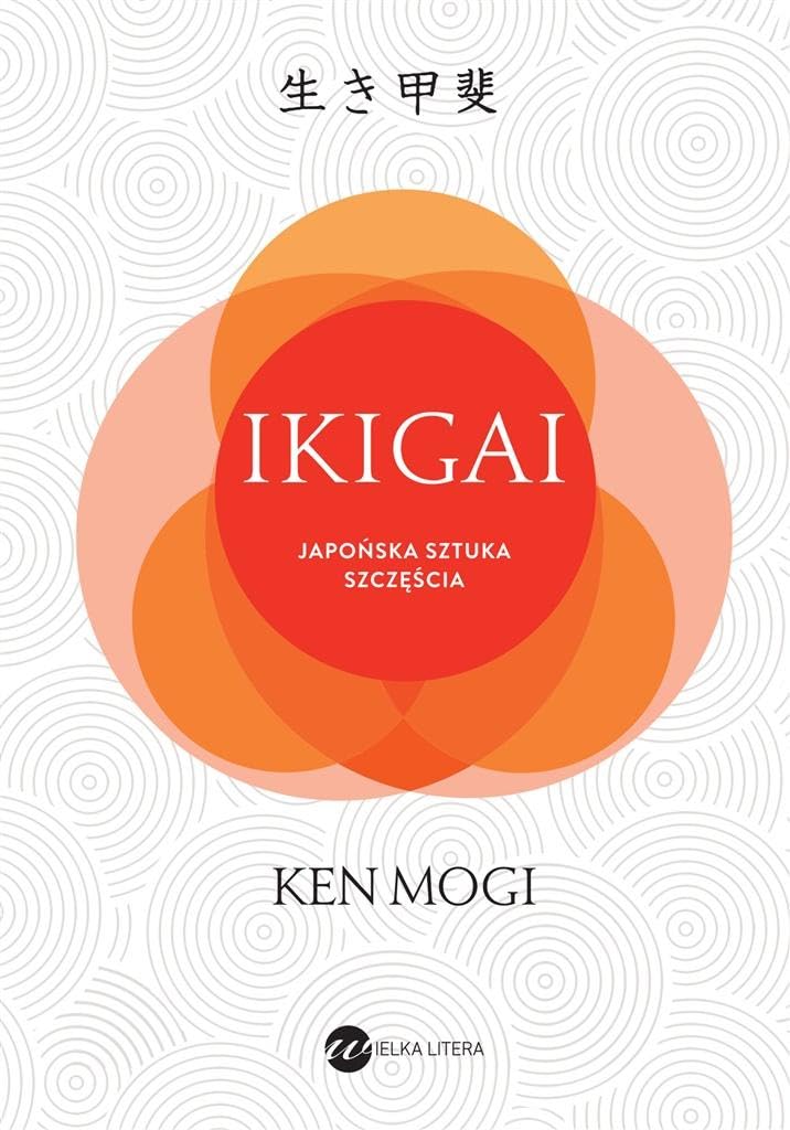IKIGAI Japonski sposob na to, jak znalezc sens w zyciu Business, Finance & Career