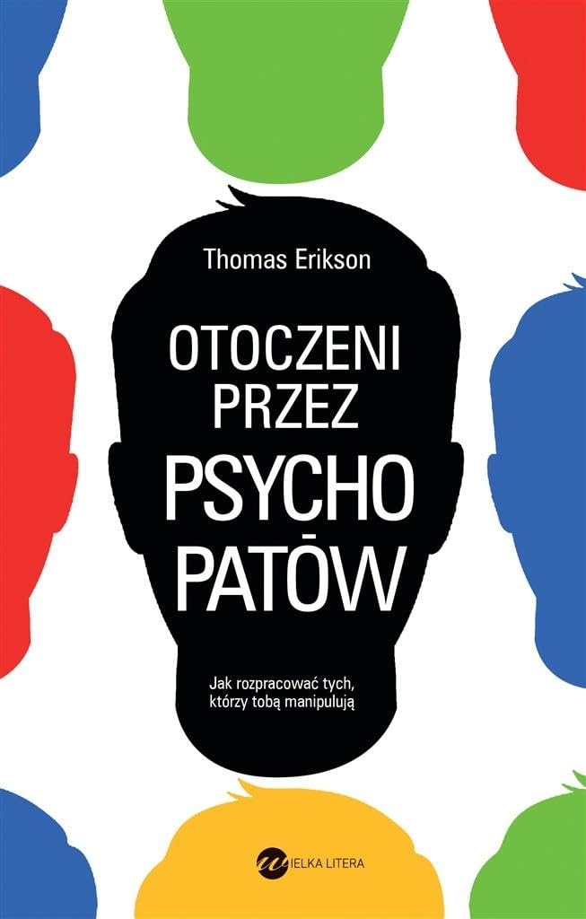 Otoczeni przez psychopatow: Jak rozpoznać tych, którzy tobą manipulują Learning & Reference