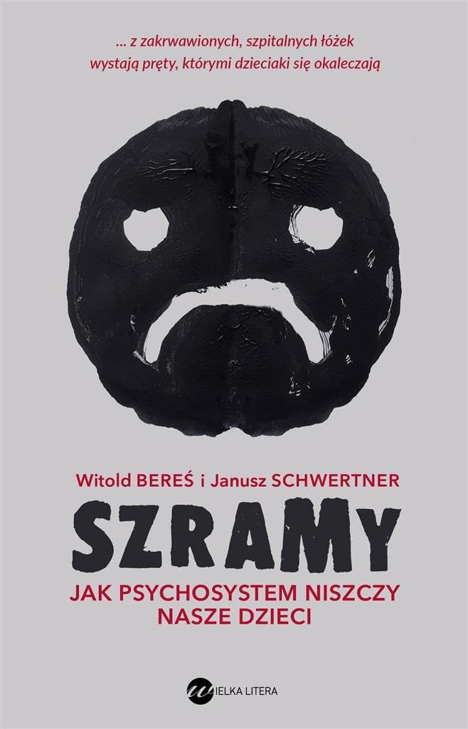 Szramy. Jak psychosystem niszczy nasze dzieci - Witold BereĹ, Janusz Schwertner book