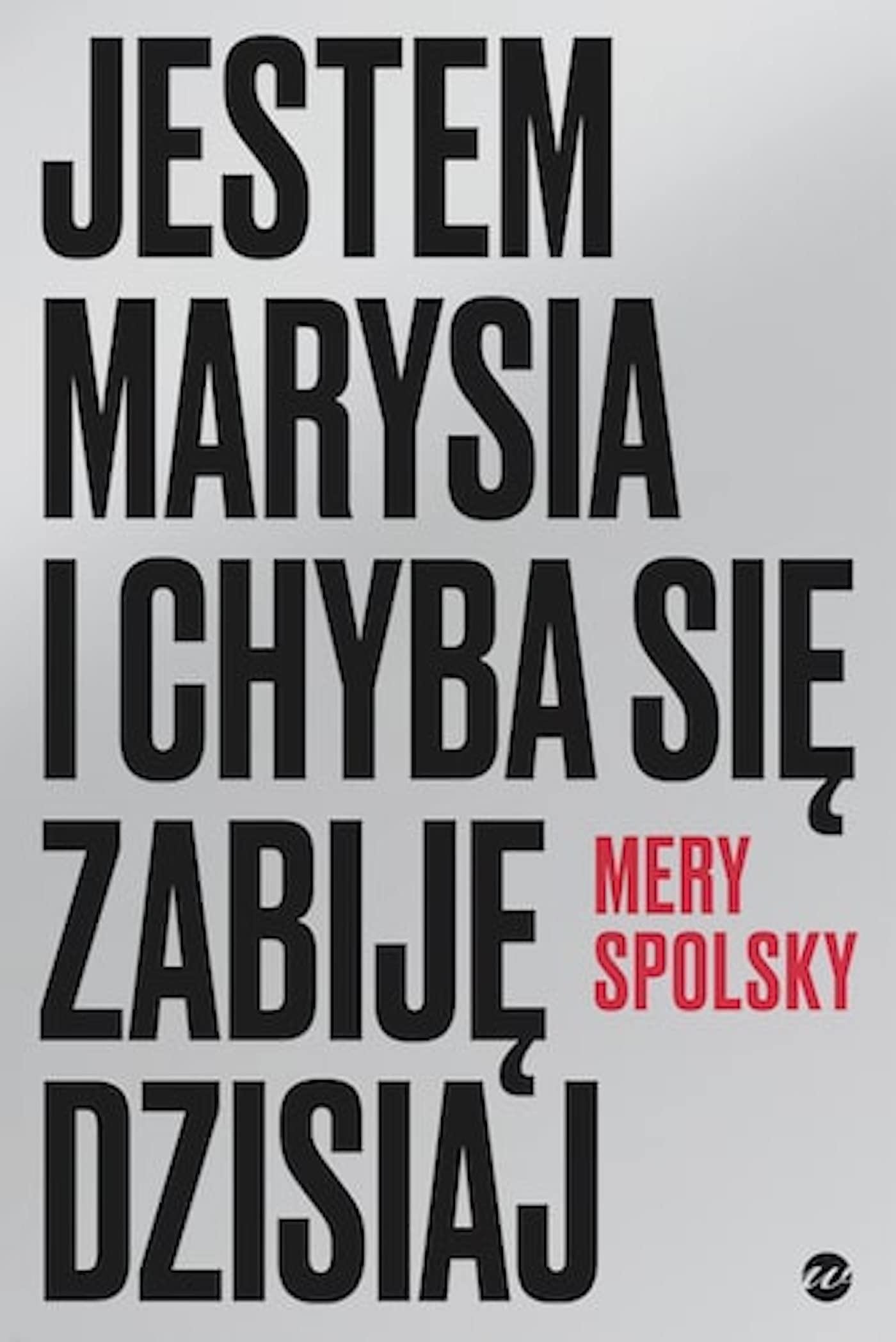 Jestem Marysia i chyba się zabiję dzisiaj Books