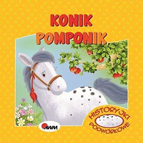 Historyjki podwĂlrkowe. Konik Pomponik Books