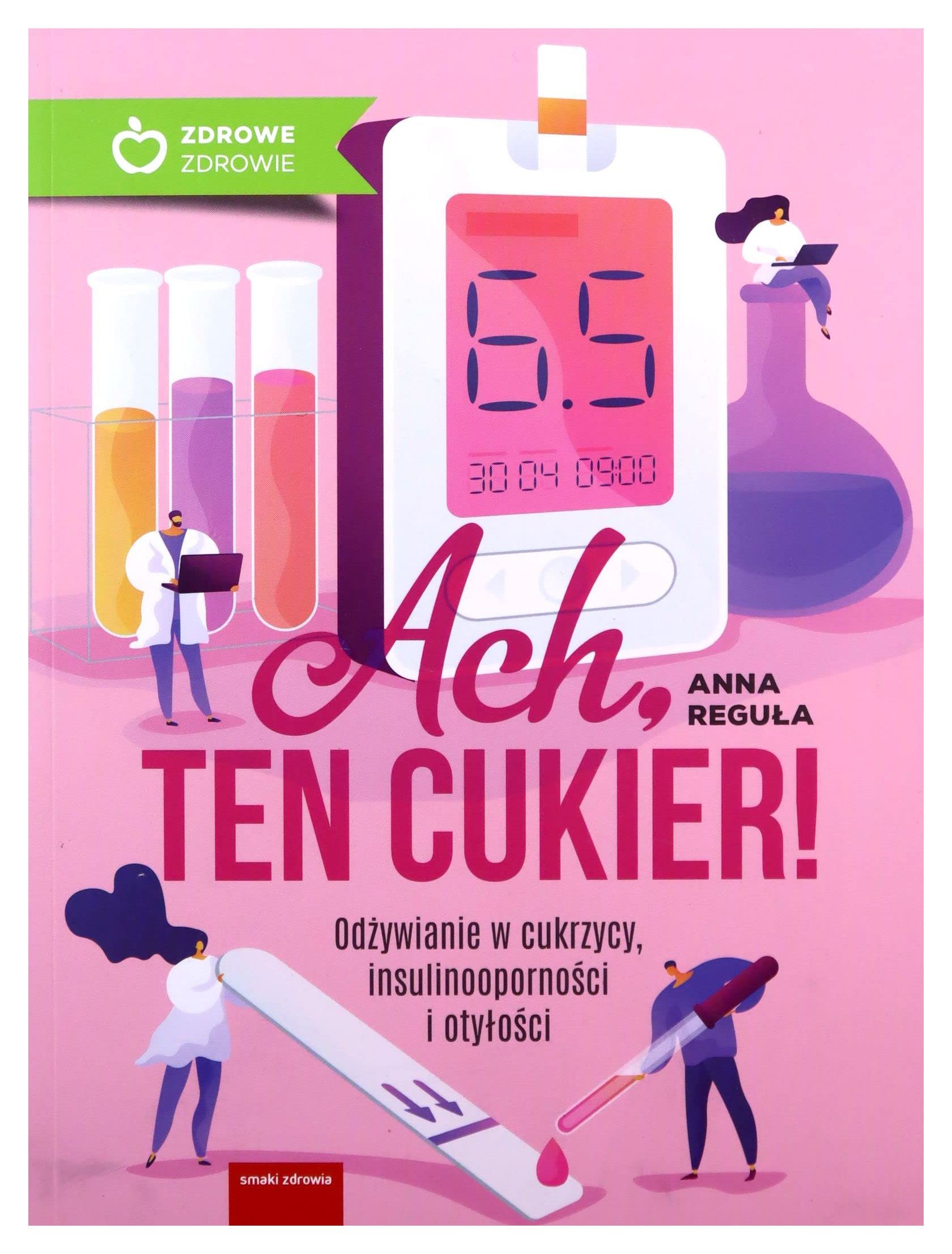 Ach, ten cukier! OdĹzywianie w cukrzycy, insulinoopornoĹci i otyĹoĹci - Anna ReguĹa Books