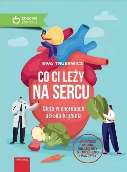 Co ci leży na sercu: Dieta w chorobach układu krążenia Books