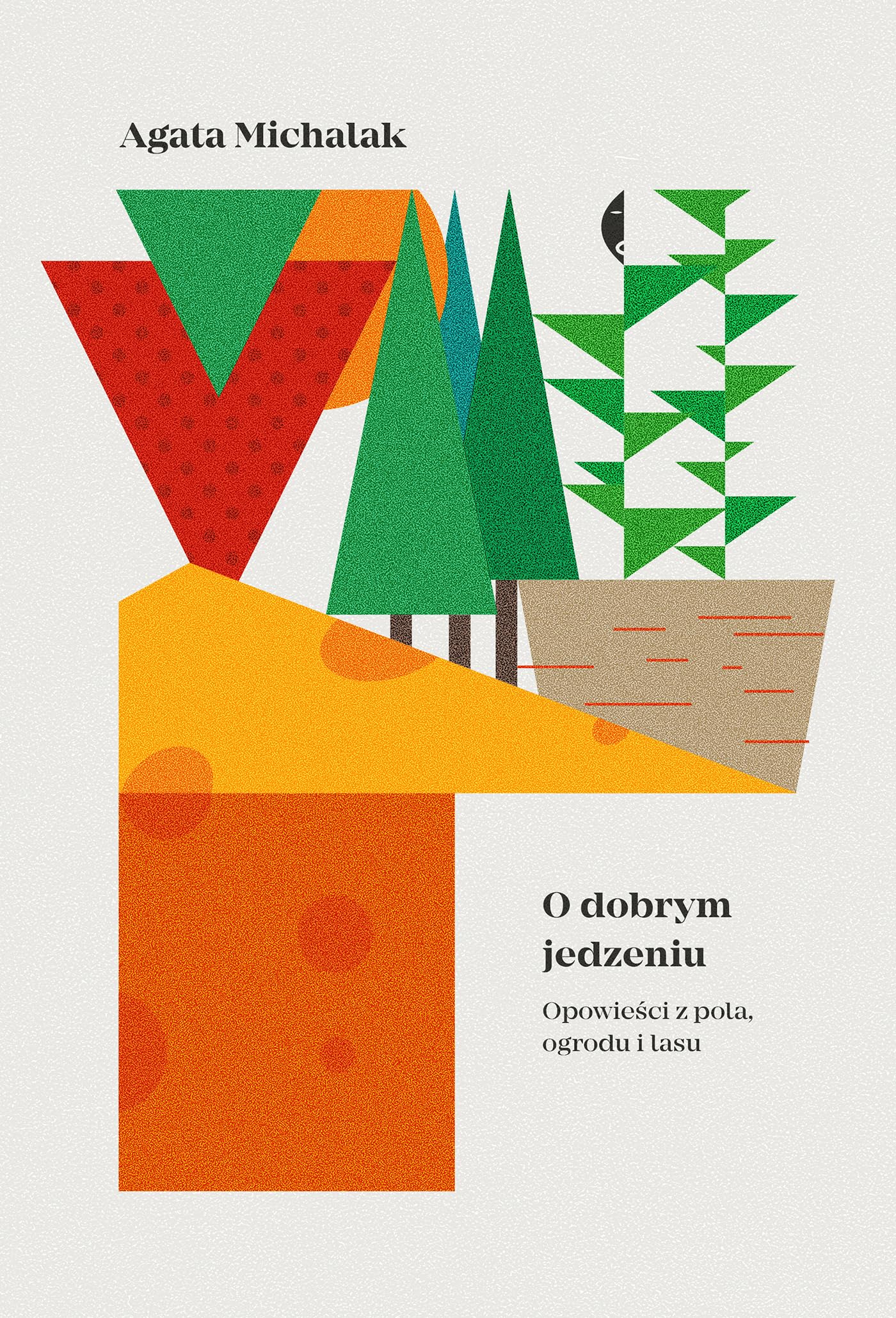 O dobrym jedzeniu: Opowieści z pola, ogrodu i lasu Books