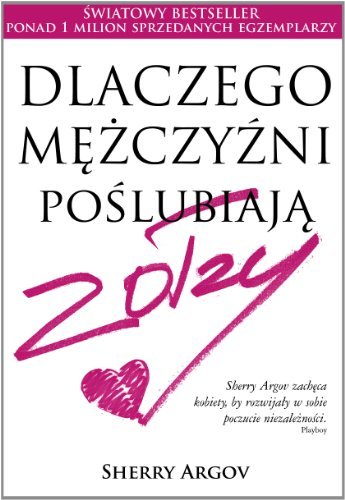 Dlaczego mÄĹzczyĹşni poĹlubiajÄ zoĹzy - Sherry Argov book