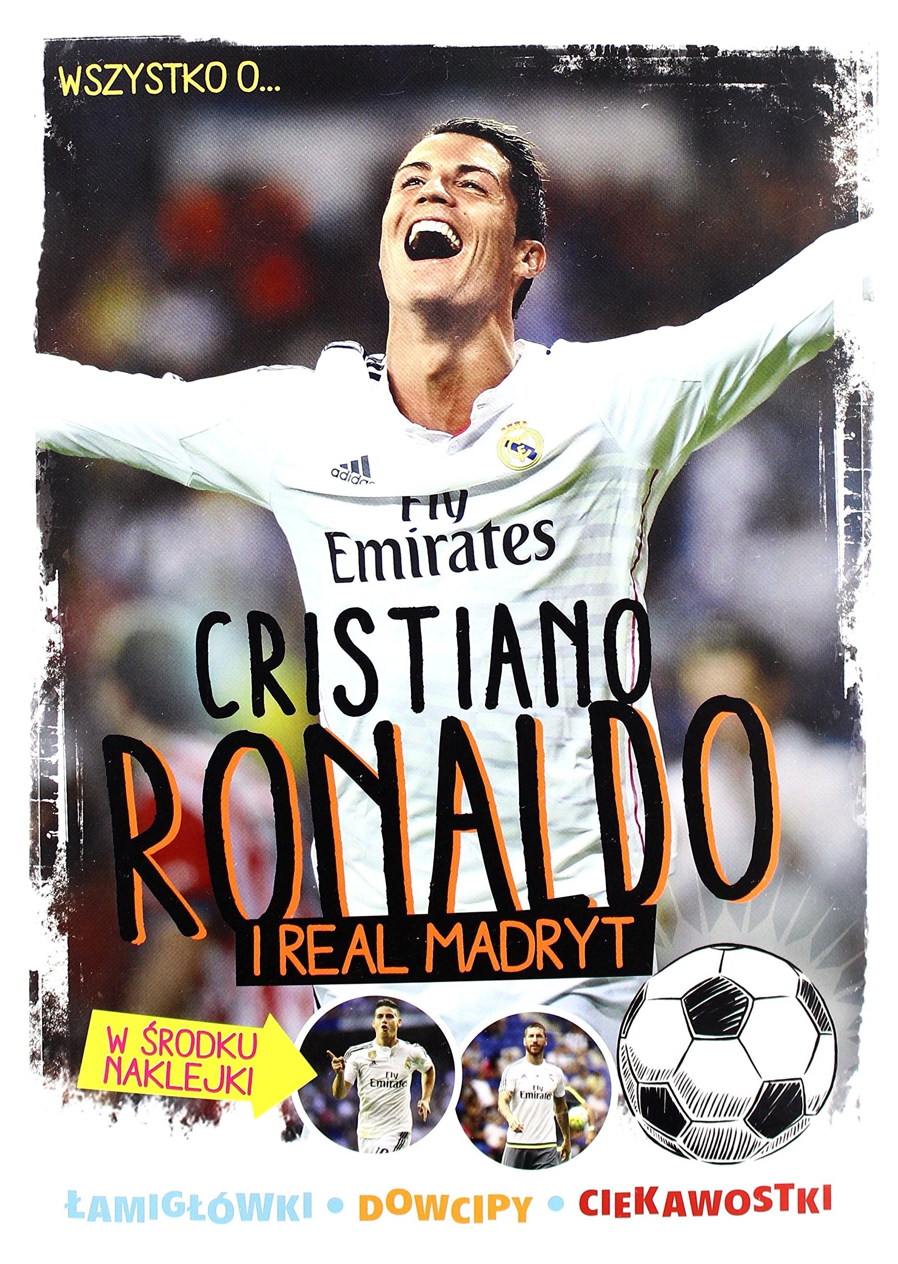 Wszystko o Cristiano Ronaldo i Real Madryt. Mali mistrzowie - Yvette ZĂłĹ towska-Darska Books